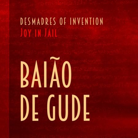 Desmadres of Invention "Joy in Jail" Song "Baião de Gude"
